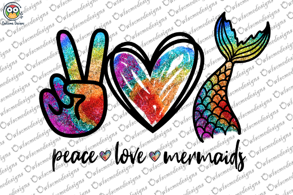 Download Peace Love Mermaids Sublimation - Mermaid Collection